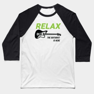 Relax The Guitarist Is Here Offset Style Electric Guitar Light Theme Baseball T-Shirt